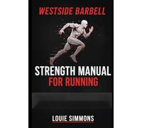 Strength Manual For Running (The Westside Barbell Conjugate Method by Louie Simmons)