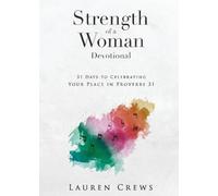 Strength of a Woman Devotional: 31 Days to Celebrating Your Place in Proverbs 31