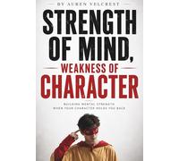 Strength of Mind, Weakness of Character: Building Mental Strength When Your Character Holds You Back