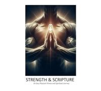 Strength & Scripture: 30-Day Physical Fitness and Spiritual Journey: A holistic approach to health and well-being