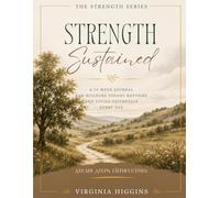 Strength Sustained: A 13-Week Journal for Building Steady Rhythms and Living Faithfully Every Day (The Strength Series)