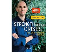 STRENGTH THROUGH CRISES: The Art of Not Losing Your Head
