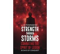 STRENGTH THROUGH STORMS: COMBATING THE SPIRIT OF LEGION 30 DAYS OF CONQUEST
