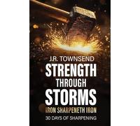 Strength Through Storms: Iron Sharpeneth Iron, 30 Days of Sharpening