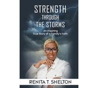 Strength Through the Storms: An Inspiring Christian Memoir of Faith Through Trials, Divine Guidance, and Unbreakable Hope