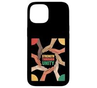 Strength Through Unity Diverse Hands Equality Women Men Case for iPhone 15