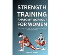 STRENGTH TRAINING ANATOMY WORKOUT FOR WOMEN: Feel stronger, move better, and look amazing with purposeful, results-driven routines.