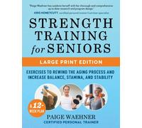 Strength Training for Seniors (LARGE PRINT EDITION) : Exercises to Rewind the Aging Process and Increase Your Balance, Stability, and Stamina