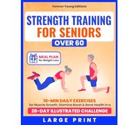 Strength Training for Seniors Over 60: 10-Min Daily Exercises for Muscle Growth, Stamina Boost & Bone Health in a 28-Day Illustrated Challenge | Meal Plan Included (Wellness for Seniors)