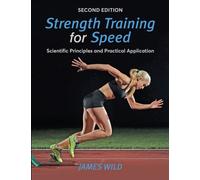 Strength Training for Speed : Scientific Principles and Practical Application
