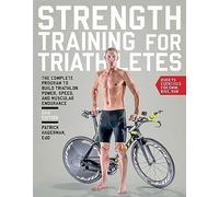 Strength Training for Triathletes: The Complete Program to Build Triathlon Power, Speed, and Muscular Endurance