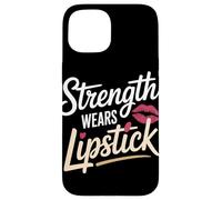 Strength Wears Lipstick Women Empowerment Women's Equality Case for iPhone 15