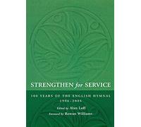 Strengthen for Service: One Hundred Years of the English Hymnal 1906-2006