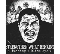 Strengthen What Remains - Turning a Blind Eye [VINYL]