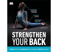 Strengthen Your Back: Exercises to Build a Better Back and Improve Your Posture (DK Medical Care Guides)