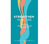Strengthen Your Core: Practical Spiritual Formation for Every Day