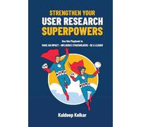 Strengthen Your User Research Superpowers