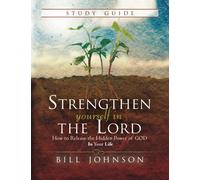 Strengthen Yourself in the Lord Study Guide: How to Release the Hidden Power of God in Your Life