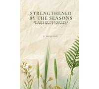Strengthened by the Seasons: 90 Days of Finding Your Power While Growing