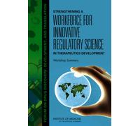 Strengthening a Workforce for Innovative Regulatory Science in Therapeutics Development : Workshop Summary