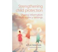 Strengthening child protection: Sharing Information in Multi-Agency Settings