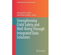 Strengthening Child Safety and Well-Being Through Integrated Data Solutions (Child Maltreatment Solutions Network)