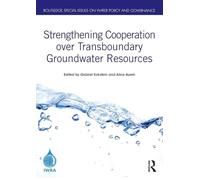 Strengthening Cooperation over Transboundary Groundwater Resources (Routledge Special Issues on Water Policy and Governance)