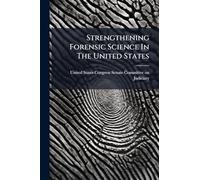 Strengthening Forensic Science In The United States