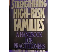 Strengthening High-Risk Families: A Handbook for Practitioners
