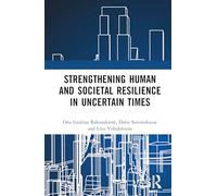 Strengthening Human and Societal Resilience in Uncertain Times