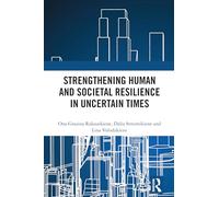 Strengthening Human and Societal Resilience in Uncertain Times