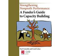 Strengthening Nonprofit Performance: A Funder's Guide to Capacity Building