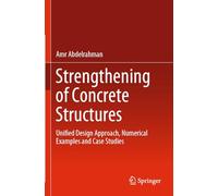 Strengthening of Concrete Structures: Unified Design Approach, Numerical Examples and Case Studies