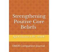 Strengthening Positive Core Beliefs: EMDR Companion Journal
