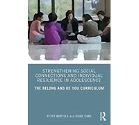Strengthening Social Connections and Individual Resilience in Adolescence : The Belong and Be You Curriculum