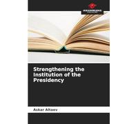 Strengthening the Institution of the Presidency
