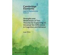 Strengths and Weaknesses of Two Theories for Explaining 15 Universal Sex Differences in Cognition and Behavior (Elements in Applied Evolutionary Science)