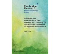 Strengths and Weaknesses of Two Theories for Explaining 15 Universal Sex Differences in Cognition and Behavior (Elements in Applied Evolutionary Science)