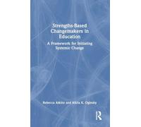 Strengths-Based Changemakers in Education: A Framework for Initiating Systemic Change