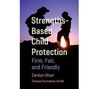 Strengths-Based Child Protection: Firm, Fair, and Friendly