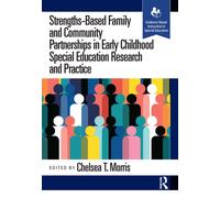 Strengths-Based Family and Community Partnerships in Early Childhood Special Education Research and Practice