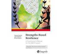 Strengths-Based Resilience: A Practitioner's Manual for the SBR Program