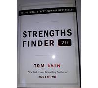 Strengths Finder 2.0 A New and Upgraded Edition of the Online Test from Gallup's Now Discover Your Strengths by Rath, Tom ( Author ) ON Feb-01-2007, Hardback