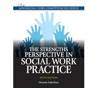 Strengths Perspective in Social Work Practice, The (Advancing Core Competencies)