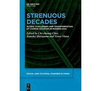 Strenuous Decades: Global Challenges and Transformation of Chinese Societies in Modern Asia: 2 (Social and Cultural Changes in China [SCCC], 2)