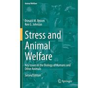 Stress and Animal Welfare: Key Issues in the Biology of Humans and Other Animals: 19 (Animal Welfare, 19)