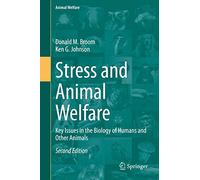 Stress and Animal Welfare: Key Issues in the Biology of Humans and Other Animals: 19 (Animal Welfare, 19)