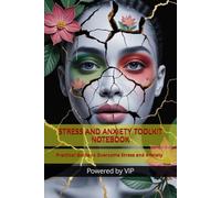 STRESS AND ANXIETY TOOLKIT NOTEBOOK: Practical Guide to Overcome Stress and Anxiety (Self-Help & Motivation Books with High Interesting Content)