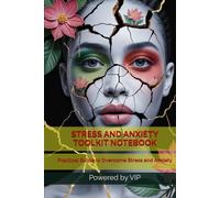 STRESS AND ANXIETY TOOLKIT NOTEBOOK: Practical Guide to Overcome Stress and Anxiety (Self-Help & Motivation Books with High Interesting Content)