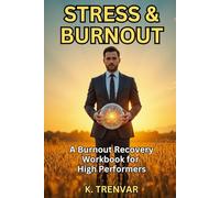 Stress and Burnout: Burnout Help for Professionals on the Edge: Rewire Your Nervous System, Regain Focus, and Reclaim Your Energy Before It’s Too Late (High Performance Mindset Series)